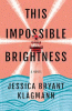 This impossible brightness : a novel