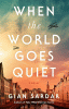 When the world goes quiet : a novel