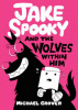 Jake Spooky and the wolves within him. 1 : a toon book
