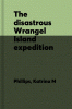 The disastrous Wrangel Island expedition