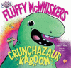 Fluffy McWhiskers. Crunchazaur kaboom