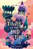 The Tower At the End of Time by Sparkes, Amy, Author