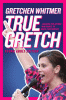 True Gretch : lessons for anyone who wants to make a difference