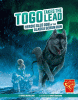 Togo takes the lead : heroic sled dog of the Alaska serum run