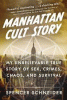 Manhattan cult story : my unbelievable true story of sex, crimes, chaos, and survival