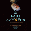 The lady and the octopus : how Jeanne Villepreux-Power invented aquariums and revolutionized marine biology