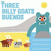 The three billy goats buenos