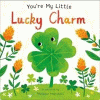 You're my little lucky charm