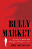Bully market : my story of money and misogyny at Goldman Sachs