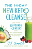 The 14-day new keto cleanse : lose up to 15 pounds in 2 weeks with delicious meals and low-sugar smoothies