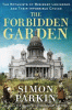 The forbidden garden : the botanists of besieged Leningrad and their impossible choice