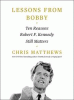 Lessons from Bobby: Ten Reasons Robert F. Kennedy Still Matters