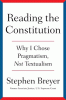Reading the Constitution : why I chose pragmatism, not textualism