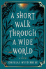 A short walk through a wide world : a novel