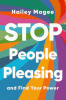 Stop people pleasing : and find your power