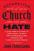 Separation of church and hate : a sane person's guide to taking back the Bible from fundamentalists, fascists, and flock-fleecing frauds