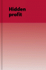 Hidden Profit: Take Control of Your Finances, Stop Leaving Money on the Table, and Create Abundance in Your Business