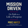 Mission Driven The Path to a Life of Purpose