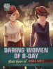 Daring women of D-day : bold spies of World War II