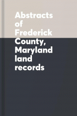 Abstracts of Frederick County, Maryland land records. 1773-1778, Liber V, W, BD1, BD2, and RP1