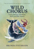 Wild chorus : finding harmony with whales, wolves, and other animals
