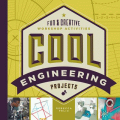 Cool engineering projects : fun & creative workshop activities