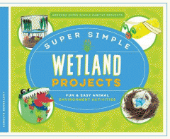 Super simple wetland projects : fun & easy animal environment activities