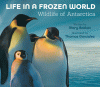 Life in a frozen world : wildlife of Antarctica