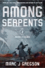 Among Serpents by Gregson, Marc J. , Author