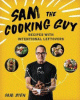 Sam the cooking guy : recipes with intentional leftovers
