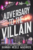 Adversary to the VIllain by Hannah Nicole Maehrer