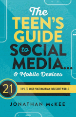 The teen's guide to social media... & mobile devices : 21 tips to wise posting in an insecure world