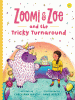 Zoomi & Zoe and the tricky turnaround