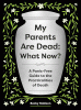 My Parents Are Dead: What Now?: A Panic-Free Guide to the Practicalities of Death
