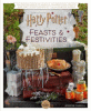 Harry Potter feasts & festivities : an official book of magical celebrations, crafts, and party food inspired by the wizarding world
