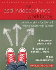The ASD independence workbook : transition skills for teens & young adults with autism
