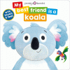 My best friend is a koala : with touch & feel