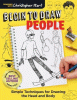 Begin to draw people : simple techniques for drawing the head and body