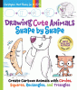 Drawing cute animals shape by shape : create cartoon animals with circles, squares, rectangles, and triangles.