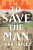 To save the man : a novel