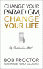 Change your paradigm, change your life : flip that switch now!