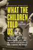 What the children told us : the untold story of the famous 