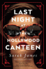 Last night at the Hollywood Canteen : a novel