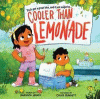 Cooler than lemonade : a story about great ideas and how they happen
