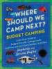 Where should we camp next? : Budget camping : a 50-state guide to budget-friendly campgrounds and free and low-cost outdoor activities