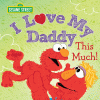 I love my daddy this much!