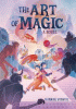 The art of magic : a novel