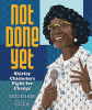 Not done yet : Shirley Chisholm