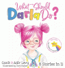 What should Darla do? : 8 stories in 1!