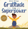 Gratitude is my superpower : a children's book about giving thanks and practicing positivity